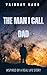 The Man I Call Dad by Vaibhav Garg