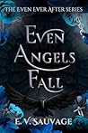 Book cover for Even Angels Fall (Even Ever After #1)