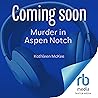 Murder in Aspen Notch by Kathleen McKee Murder in Aspen Notch by Kathleen McKee