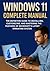 WINDOWS 11 COMPLETE MANUAL:...