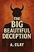 The Big Beautiful Deception (Our Souls and Season of Deception)