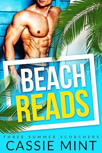 Beach Reads: Three Summer Scorchers (Kindle Edition)