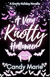 A Very Knotty Halloween: A Knotty Holiday Novella A Very Knotty Halloween: A Knotty Holiday Novella
