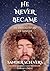 He Never Became: The Untold...