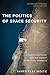 The Politics of Space Security: Strategic Restraint and the Pursuit of National Interests, Fourth Edition