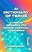 AI Dictionary of Terms: A C...