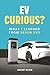 EV Curious?: What I Learned from Seven EVs