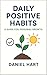 Daily Positive Habits: Smal...
