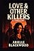 Love & Other Killers: A thriller: A Dark Tale of Obsession, Betrayal, and the Thin Line Between Love and Violence