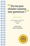 Tu vas pas chialer comme une gonzesse ! Tu vas pas chialer comme une gonzesse !