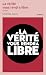 La vérité vous rendra libre...