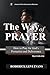 The Way of Prayer: How to P...