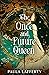 The Once and Future Queen by Paula Lafferty The Once and Future Queen by Paula Lafferty