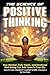 The Science of Positive Thinking: How Mindset, Daily Habits, and Emotional Well-being Can Add Years to Your Life (Health and Longevity Mastery)