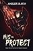 His to Protect by Ashley Davis His to Protect by Ashley Davis