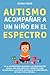AUTISMO, acompañar a un Niño en el espectro by Educa Mente