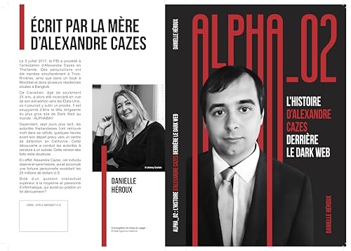 Alpha_02 : l’histoire d’Alexandre Cazes derrière le dark web (French Edition)