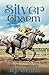 Silver Charm: And the Old Friends Who Save the Thoroughbreds