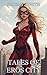 Tales of Eros City: A Super...