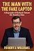 The Man with the Fake Lapto...