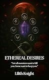 Ethereal Desires:...