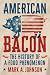 American Bacon by Mark A. Johnson