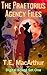 The Praetorius Agency Files by T. E. MacArthur