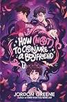 How (Not) to Conjure a Boyfriend by Jordon Greene