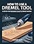 HOW TO USE A DREMEL TOOL by Dwight Sims