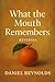 What the Mouth Remembers: R...