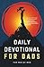 Daily Devotional for Dads: ...