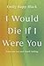 I Would Die If I Were You: ...
