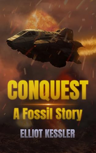Conquest: A Fossil Story (The Fossil Saga Book 3)