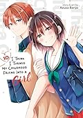 I Think I Turned My Childhood Friend Into a Girl Vol. 10