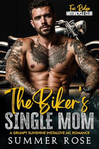 The Biker's Single Mom: A Grumpy Sunshine Instalove MC Romance (Fox Ridge: Motorcycle Club Book 5)