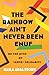 The Rainbow Ain't Never Been Enuf: On the Myth of LGBTQ+ Solidarity