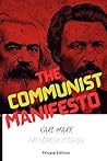 The Communist Manifesto Private Edition; Explained, Annotated and Criticized