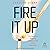 Fire It Up: Four Secrets to...
