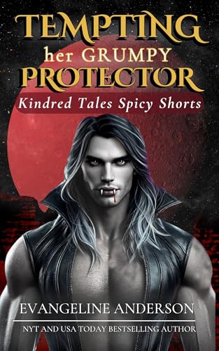 Tempting Her Grumpy Protector: Kindred Tales Spicy Shorts (Kindle Edition)