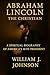 Abraham Lincoln the Christi...