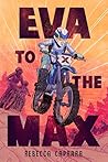 Eva to the Max by Rebecca Caprara Eva to the Max by Rebecca Caprara