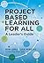 Project Based Learning for All: A Leader's Guide