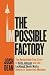 The Impossible Factory: The Remarkable True Story of Kelly Johnson and the Lockheed Skunk Works, America's Innovation Machine