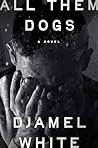 All Them Dogs: A ...