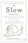 The Slow Professor: Challenging the Culture of Speed in the Academy, Tenth Anniversary Edition The Slow Professor: Challenging the Culture of Speed in the Academy, Tenth Anniversary Edition