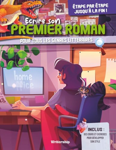 Ecrire son premier roman: Pour tous les genres littéraires (Livrets d'écriture pour les auteurs) (French Edition)