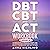 DBT, CBT, and ACT Workbook:...