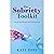 The Sobriety Toolkit: How to Survive and Thrive Alcohol-Free