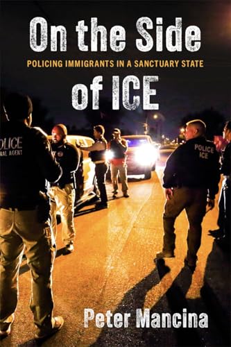 On the Side of ICE: Policing Immigrants in a Sanctuary State (Paperback)