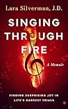 Singing Through Fire by Lara  Silverman